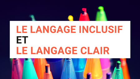 le langage clair et langage inclusif